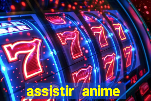 assistir anime online dublado